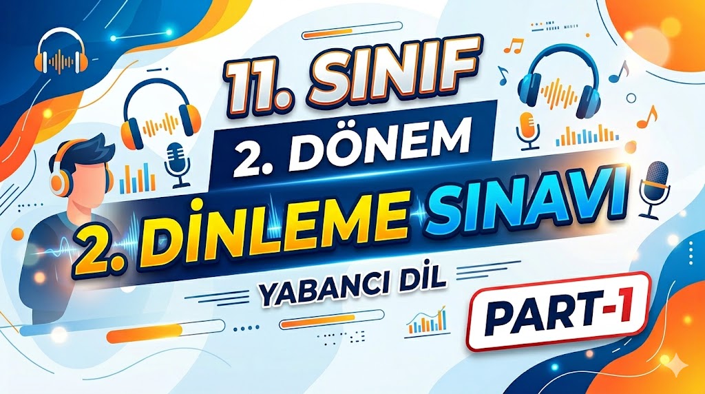 11.SINIF İNGİLİZCE DİNLEME SINAVI